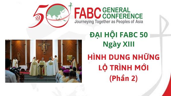 Đại hội FABC 50: Ngày XIII - Hình dung những lộ trình mới (2)