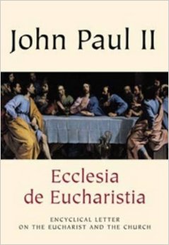 Thông điệp Ecclesia de Eucharistia (1)