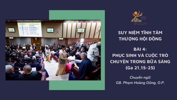 Suy niệm tĩnh tâm Thượng Hội đồng: Bài 4 - Phục sinh và cuộc trò chuyện trong bữa sáng (Ga 21,15-25)