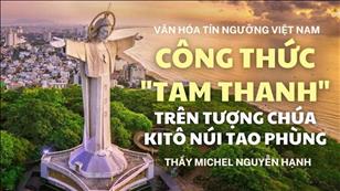 Văn hóa Tín ngưỡng VN: Công thức ``Tan Thanh`` trên tượng Chúa Kitô núi Tao Phùng