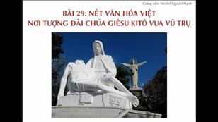 Bài 29: Nét văn hóa Việt nơi tượng đài Chúa Giêsu Kitô Vua Vũ Trụ