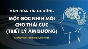 Văn hóa tín ngưỡng Việt Nam - Bài 55: Một góc nhìn mới cho thái cực
