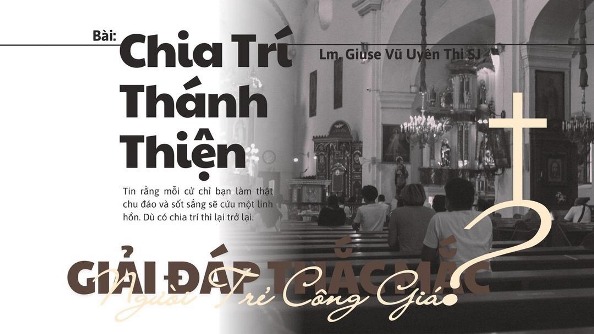 Giải đáp thắc mắc cho người trẻ: Bài 144 - Chia trí thánh thiện