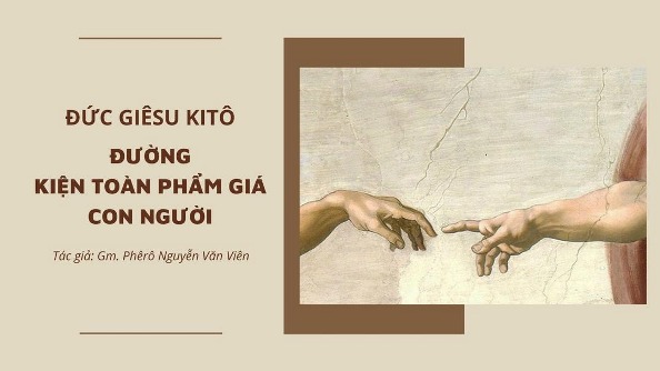 Đức Giêsu Kitô - Đường kiện toàn phẩm giá con người (2)