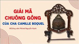 Văn hóa Tín ngưỡng Việt Nam: Giải mã chuông Gông của cha Camille Boquel