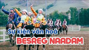 Sự kiện văn hoá Besreg Naadam tại Mông Cổ