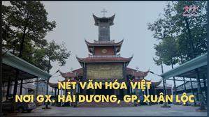 Bài 61: Nét văn hóa Việt nơi Gx. Hải Dương, Gp. Xuân Lộc