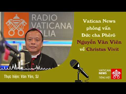 Vatican News phỏng vấn Đc. Phêrô Nguyễn Văn Viên về tông huấn Christus Vivit