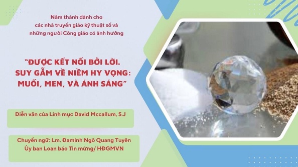 Được kết nối bởi Lời. Suy gẫm về niềm Hy vọng: Muối, men và ánh sáng - Diễn văn của Lm. David Mccallum, S.J