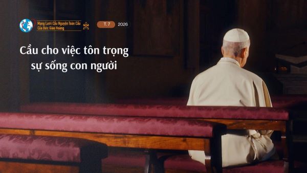 Ý cầu nguyện của Đức Giáo hoàng tháng 7/2026: Cầu cho việc tôn trọng sự sống con người