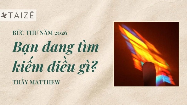 Bức thư năm 2026 từ Taizé: Bạn đang tìm kiếm điều gì?