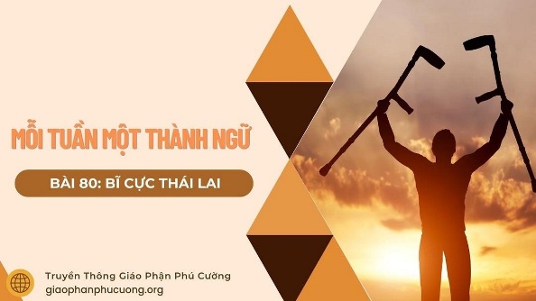 Mỗi tuần một thành ngữ: Bĩ cực thái lai