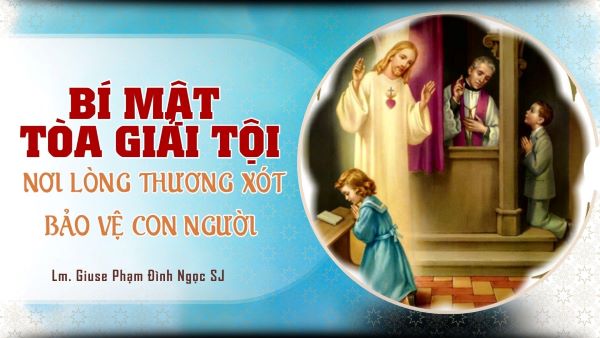 Bí mật Tòa Giải tội: Nơi Lòng Thương xót bảo vệ con người