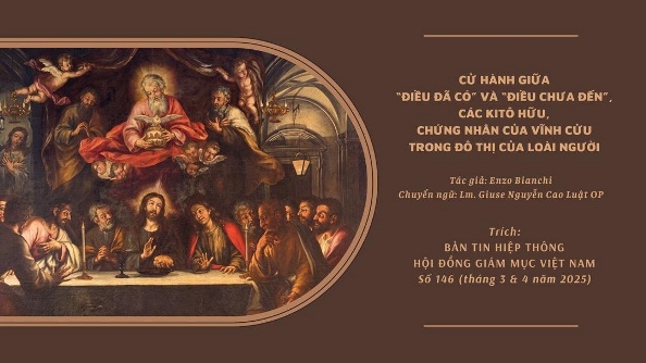 Cử hành giữa 'điều đã có' và 'điều chưa đến', các Kitô hữu, chứng nhân của vĩnh cửu trong đô thị của loài người