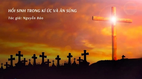 Hồi sinh trong ký ức và ân sủng