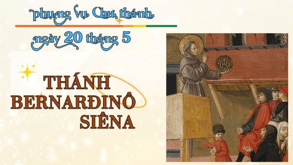 Ngày 20 tháng 05: Thánh Bernađinô Siêna, linh mục, Dòng Anh em Hèn mọn
