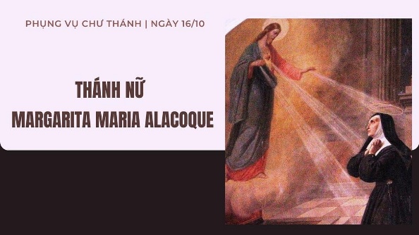 Ngày 16 tháng 10: Thánh nữ Margatita Maria Alacoque, nữ tu Dòng Thăm Viếng