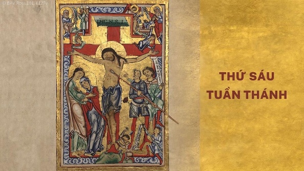 Ngày 03 tháng 04 năm 2026: Tưởng niệm Cuộc Thương Khó của Chúa - Thứ Sáu Tuần Thánh