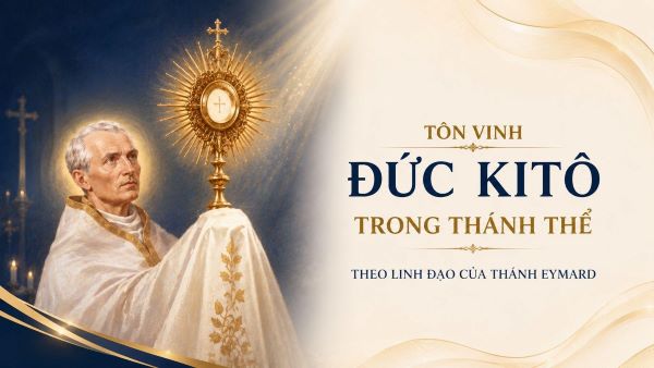 Tôn vinh Đức Kitô trong Thánh Thể theo linh đạo của Thánh Eymard