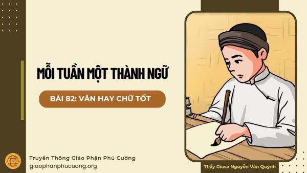Mỗi tuần một thành ngữ: Văn hay chữ tốt