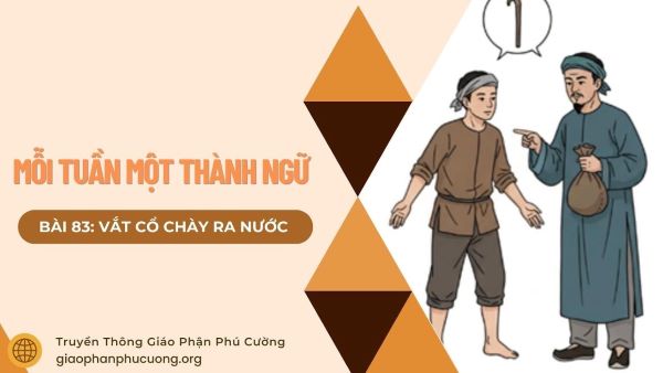 Mỗi tuần một thành ngữ: Vắt cổ chày ra nước