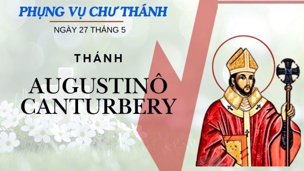Ngày 27 tháng 05: Thánh Augustinô, Giám mục Canterbury