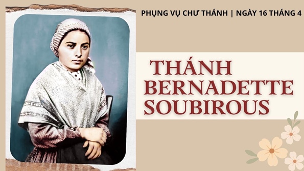 Ngày 16 tháng 04: Thánh Bernadette Soubirous, trinh nữ