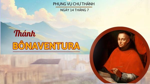 Ngày 15 tháng 07: Thánh Bônaventura, Giám mục, Tiến sĩ Hội Thánh