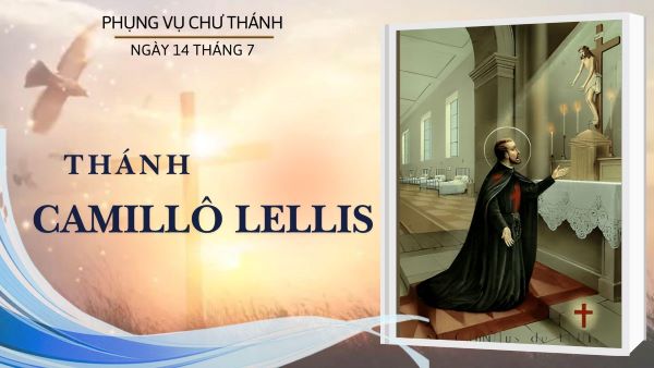 Ngày 14 tháng 07: Thánh Camillô Lellis, linh mục, sáng lập Dòng Camillô