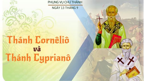 Ngày 16 tháng 9: Thánh Cornêliô, Giáo hoàng và Thánh Cyprianô, Giám mục, Tử đạo