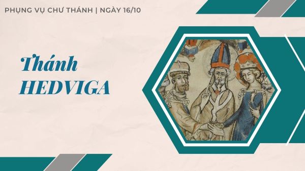 Ngày 16 tháng 10: Thánh Hedviga, nữ công tước nước Ba Lan, nữ tu