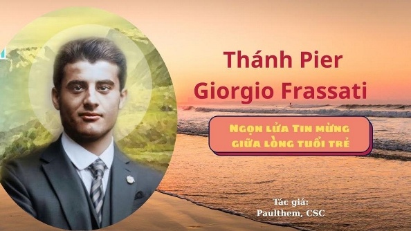 Thánh Pier Giorgio Frassati - Ngọn lửa Tin mừng giữa lòng tuổi trẻ