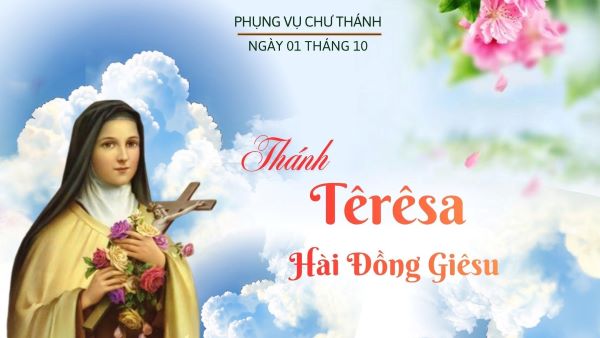 Ngày 01 tháng 10: Thánh Têrêsa Hài đồng Giêsu, Tiến sĩ Hội Thánh, Bổn mạng các xứ truyền giáo