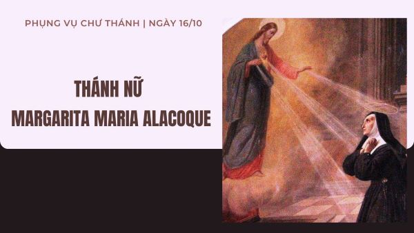 Ngày 16 tháng 10: Thánh nữ Margarita Maria Alacoque, nữ tu Dòng Thăm viếng