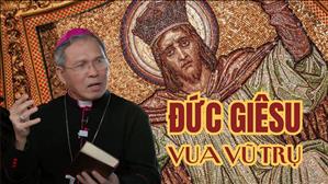 Đức Giêsu Vua Vũ trụ - ĐGM Bùi Công Trác