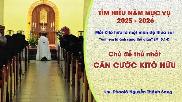 Tìm hiểu Năm Mục vụ 2025-2026: Mỗi Kitô hữu là một môn đệ thừa sai - Căn cước Kitô hữu